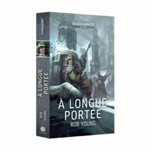 Découvrez la nouveauté A longue Portée un nouveau roman de la Black Library en Français , à decouvrir absolument