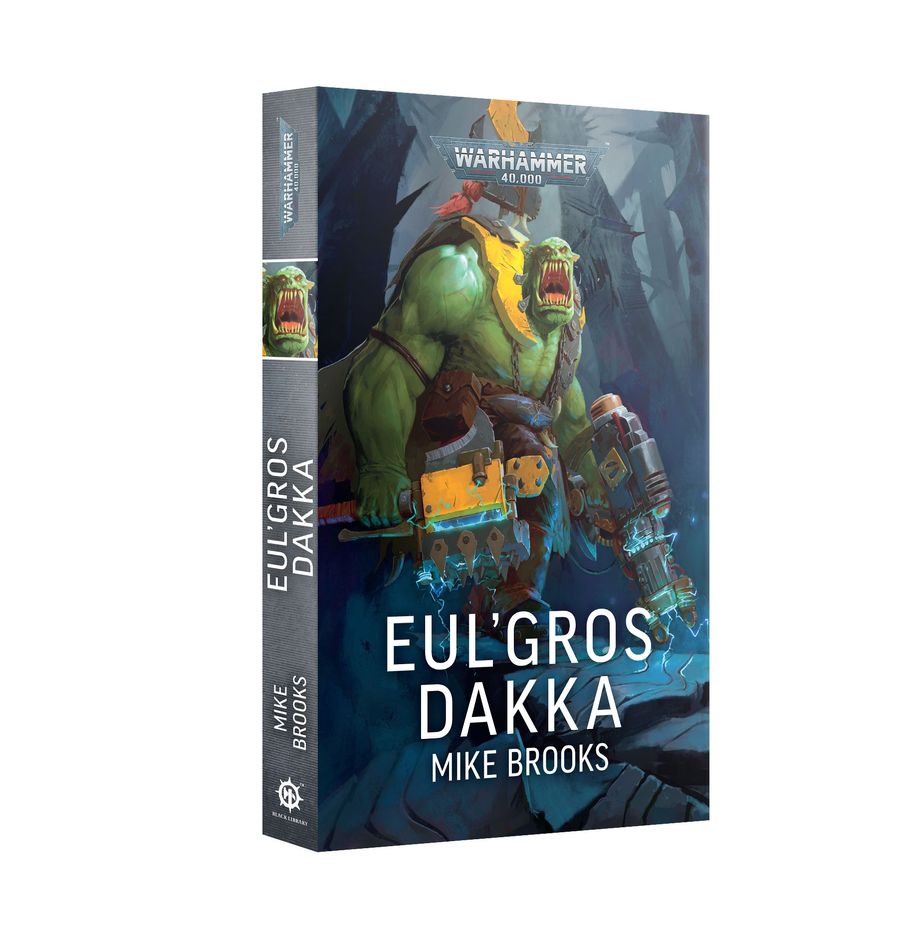 Black Library : Eul Gros Dakka est le dernier Tome de la Black Library , nous replongeant dans l'incroyable Fluff de Warhammer 40k