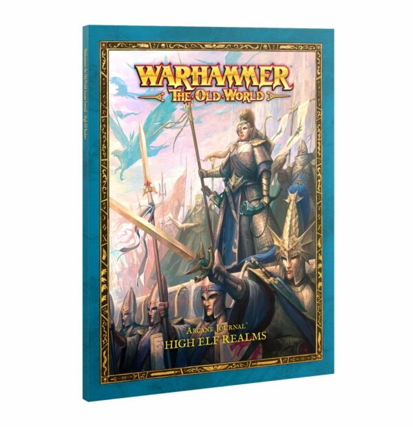 Old World High Elf Realms Arcane Journal une nouveauté pour les armées des Haut Elfes dans le jeu Old World nouvelle version de Warhammer Battle