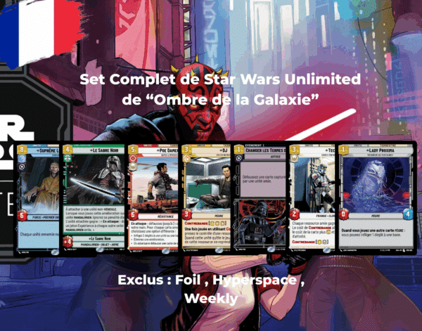Set complet de Star Wars unlimited : Set 2 Ombre de la Galaxie VF