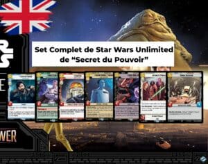 decouvrez notre selection de set complet et de cartes à l'unité star wars unlimited avec notre Star Wars unlimited : Set 6 Secrets du pouvoir VO